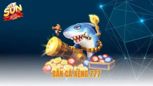 Kỹ thuật chinh phục Bắn Cá Xèng 777 nhận thưởng lớn tại Sunwin