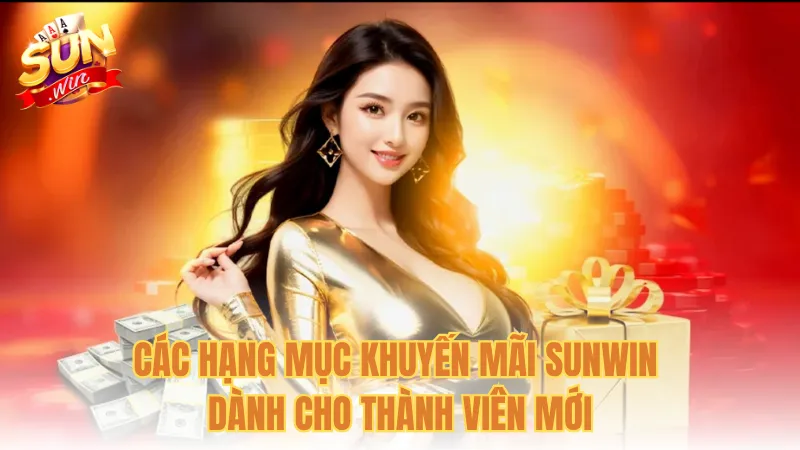 Các hạng mục khuyến mãi Sunwin dành cho thành viên mới