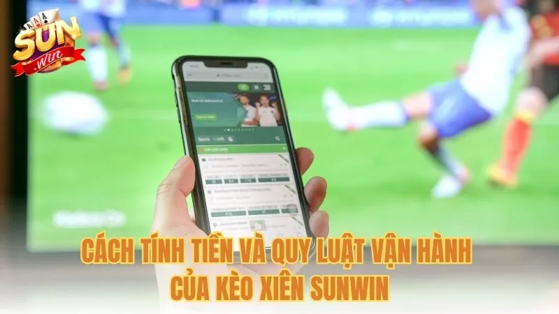 Cách tính tiền và quy luật vận hành của kèo xiên Sunwin