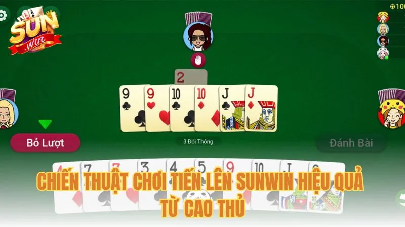 Chiến thuật chơi Tiến Lên Sunwin hiệu quả từ cao thủ