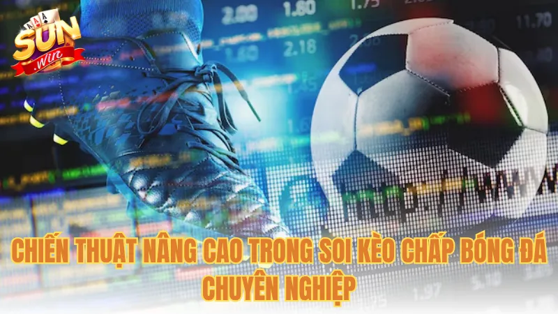 Chiến thuật nâng cao trong soi kèo chấp bóng đá chuyên nghiệp