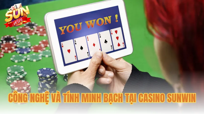 Công nghệ và tính minh bạch tại Casino Sunwin