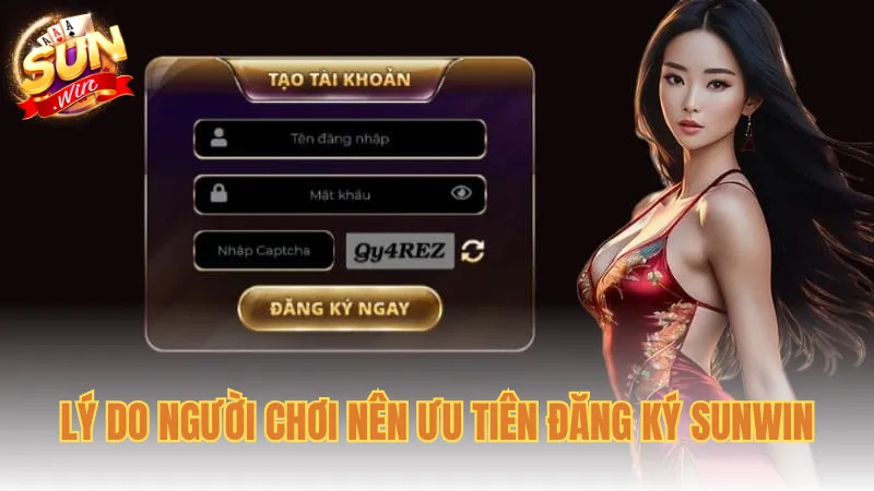 Lý do người chơi nên ưu tiên đăng ký Sunwin