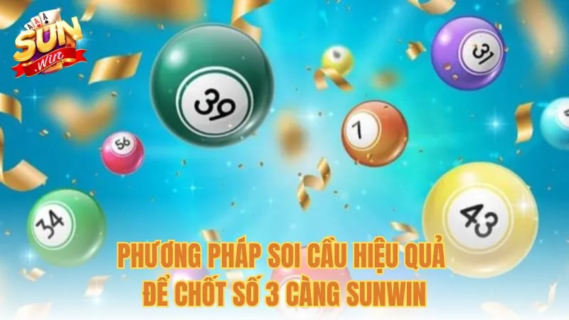 Phương pháp soi cầu hiệu quả để chốt số 3 càng Sunwin