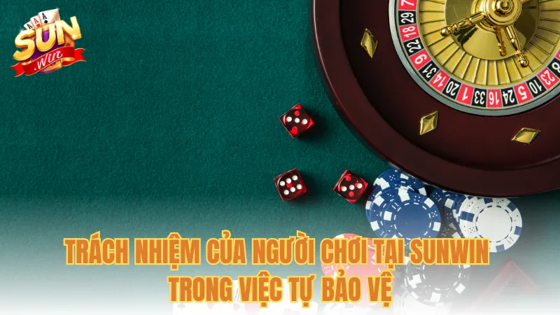 Trách nhiệm của người chơi tại Sunwin trong việc tự bảo vệ