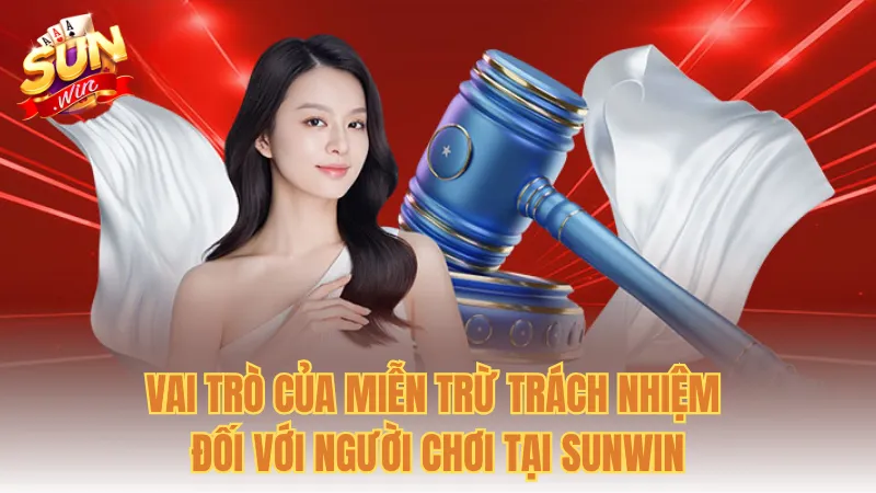 Vai trò của miễn trừ trách nhiệm đối với người chơi tại Sunwin