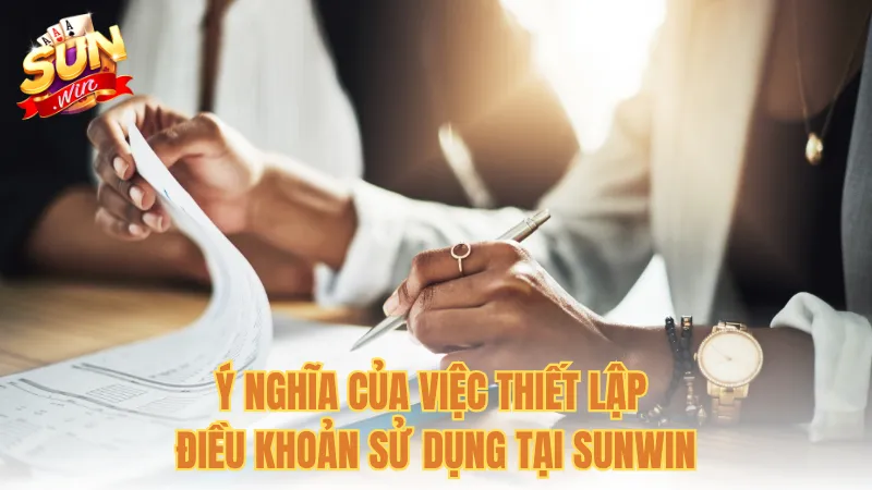Ý nghĩa của việc thiết lập điều khoản sử dụng tại Sunwin