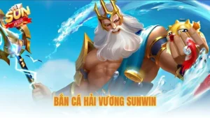 Hướng dẫn săn thưởng tại sảnh Bắn cá Hải Vương Sunwin