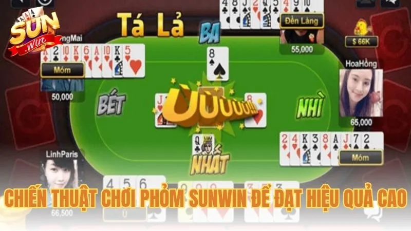 Chiến thuật chơi Phỏm Sunwin để đạt hiệu quả cao