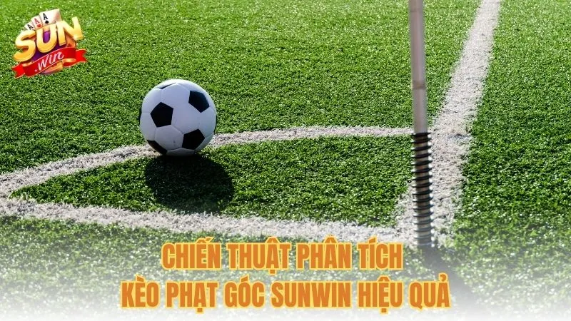 Chiến thuật phân tích kèo phạt góc Sunwin hiệu quả