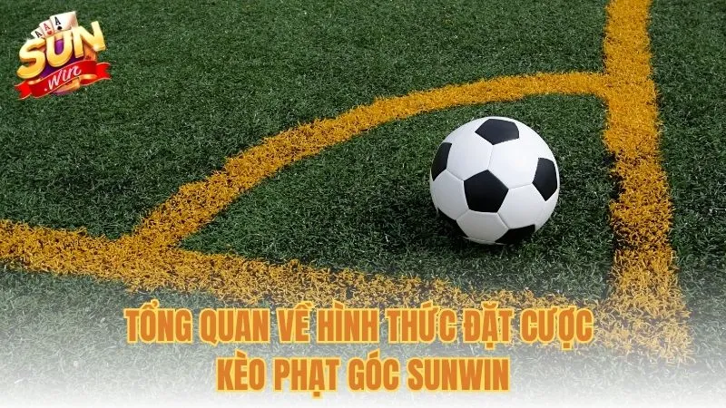 Tổng quan về hình thức đặt cược kèo phạt góc Sunwin